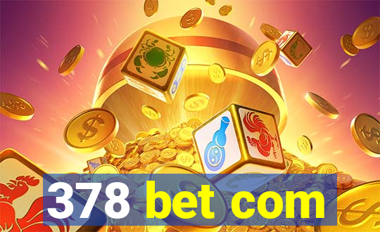 378 bet com